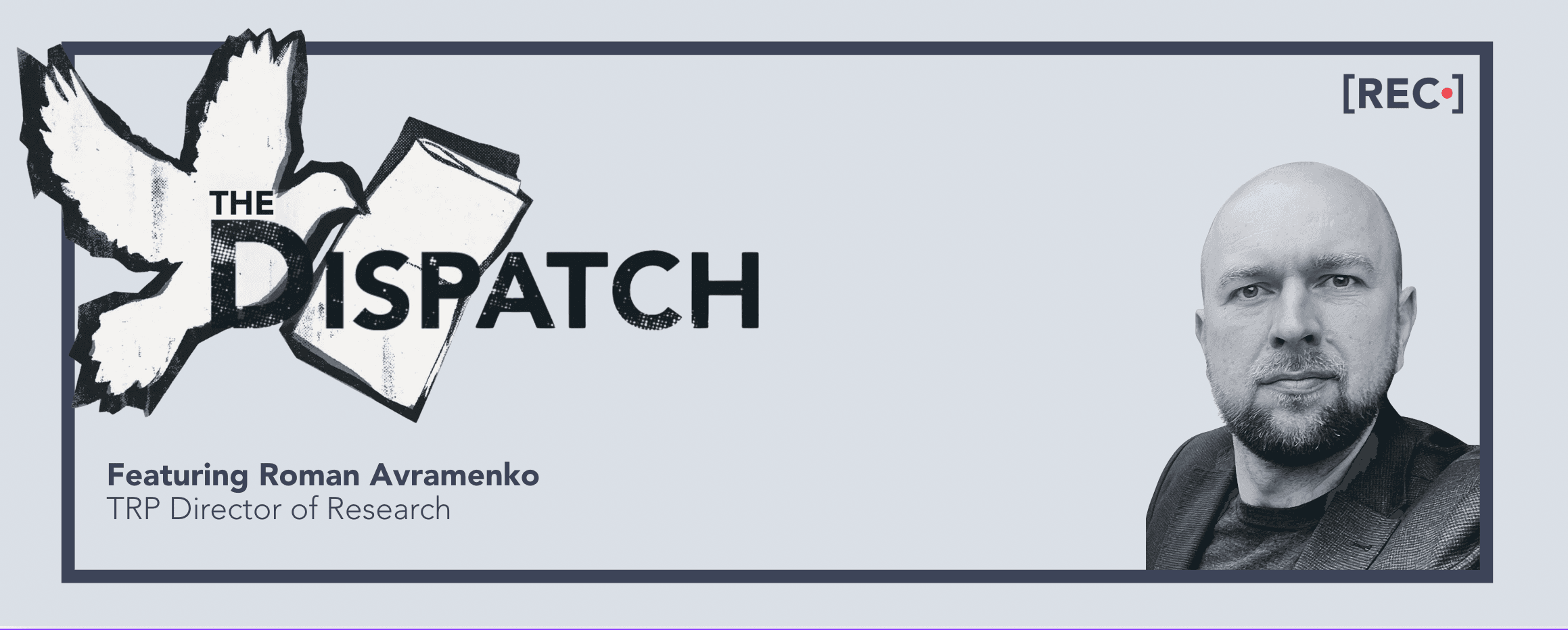 The Dispatch: Featuring Roman Avramenko