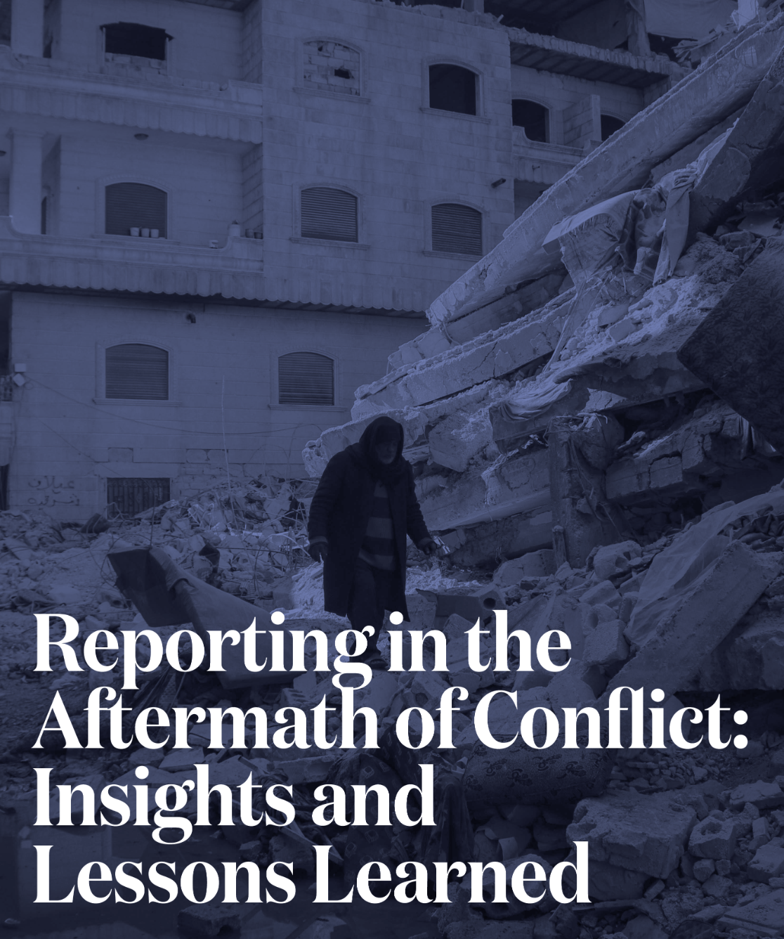 Reporting in the Aftermath of Conflict: Insights and Lessons Learned
